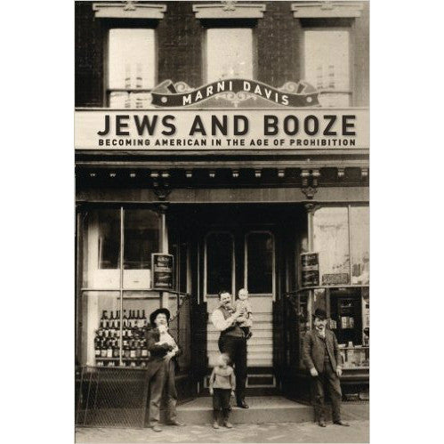 Jews and Booze: Becoming American in the Age of Prohibition by Marni Davis - Jewish Gifts, Collectibles and Judaica | Reboot Shop