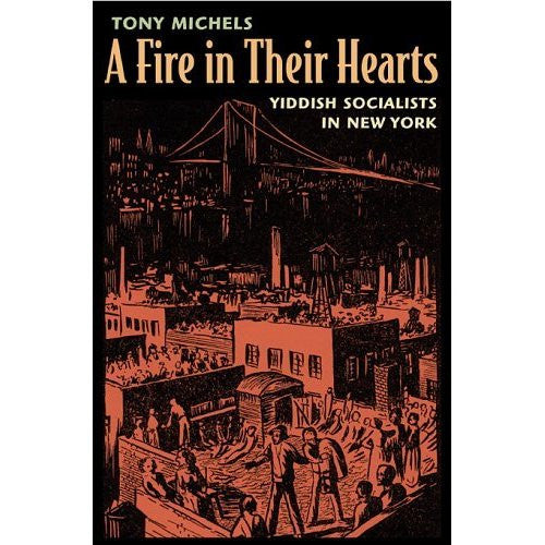 A Fire in Their Hearts: Yiddish Socialists in New York by Tony Michels - Jewish Gifts, Collectibles and Judaica | Reboot Shop