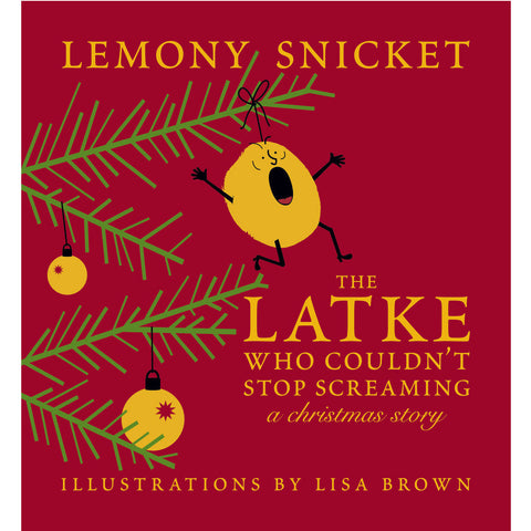 The Latke Who Couldn't Stop Screaming: A Christmas Story by Lemony Snicket and Lisa Brown - Jewish Gifts, Collectibles and Judaica | Reboot Shop