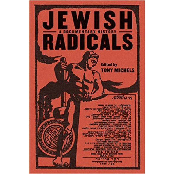 Jewish Radicals: A Documentary Reader by Tony Michels - Jewish Gifts, Collectibles and Judaica | Reboot Shop