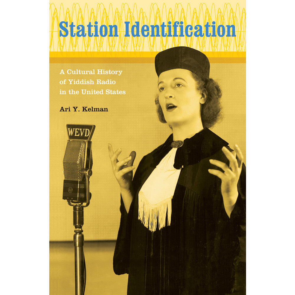 Station Identification: A Cultural History of Yiddish Radio in the United States by Ari Y. Kelman - Jewish Gifts, Collectibles and Judaica | Reboot Shop